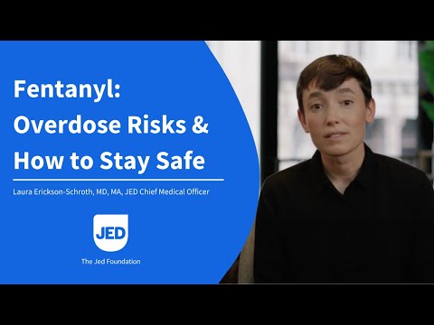 Video: Fentanyl: Overdose Risks and How to Stay Safe | The Jed Foundation