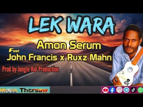 🔥 Lek Wara (PNG Latest Music) - Amon Serum ft Francis John & Ruxz Mahn 🔥 [Jungle Kid Production]