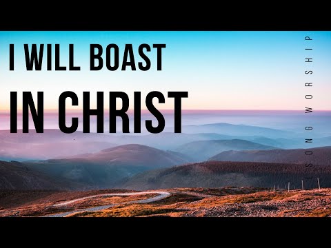 I WILL BOAST IN CHRIST ALONE BY HILLSONG - LYRICS