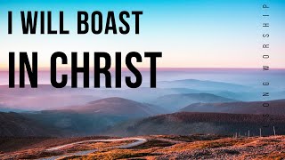 I WILL BOAST IN CHRIST ALONE BY HILLSONG - LYRICS