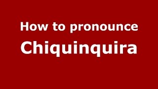 How to pronounce Chiquinquira