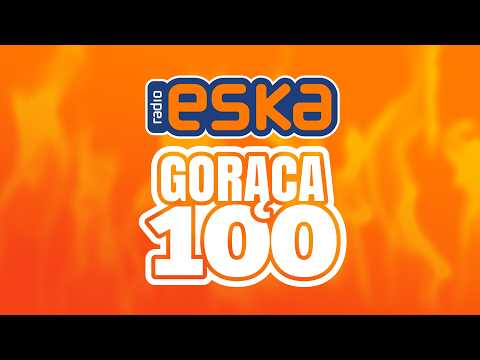 ESKA Hity na Czasie - Oficjalny Mix Gorąca 100 Radia ESKA 2025