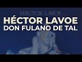 Héctor Lavoe - Don Fulano de Tal (Audio Oficial)