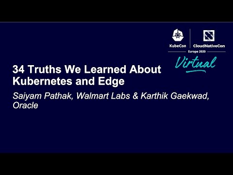 34 Truths We Learned About Kubernetes and Edge - Saiyam Pathak, Walmart Labs & Karthik Gaekwad