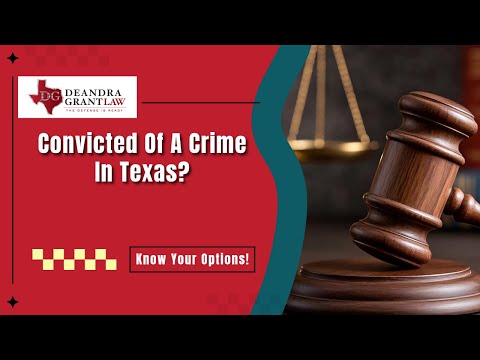 Convicted Of A Crime In Texas? Learn How To File An Appeal | Deandra Grant Law