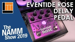 L&M @ NAMM 2019: Eventide Rose Delay Pedal