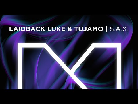 Laidback Luke & Tujamo - S.A.X. (Original Mix)