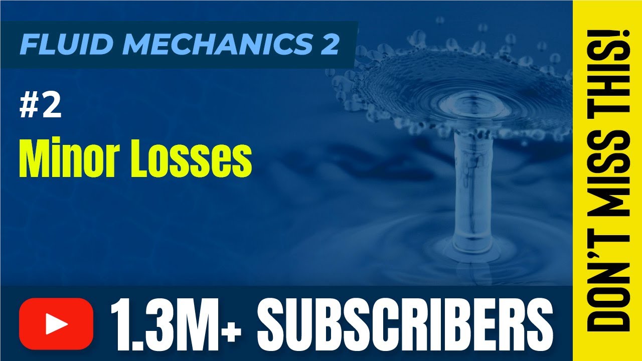 Minor Losses - Flow Through Pipes - Fluid Mechanics 2