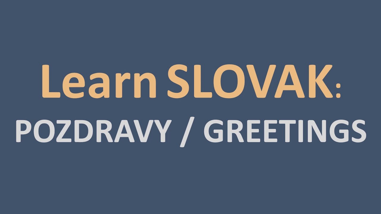 Learn SLOVAK: Greetings you should know