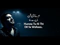 Humne Tu Ki Thi Dil Say Wafa Sahir Ali Bga Song New Beautiful Song Heart Touching Song Sad Song