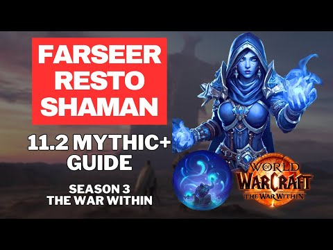 The ULTIMATE Farseer Resto Shaman Mythic+ Healing Guide for The War Within, Season 3, Patch 11.2