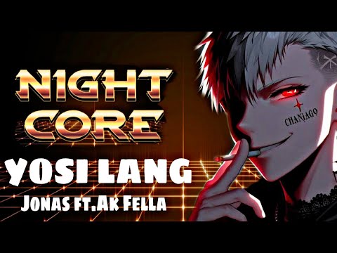 Nightcore- Yosi Lang (Jonas Ft.AK-FELLA)