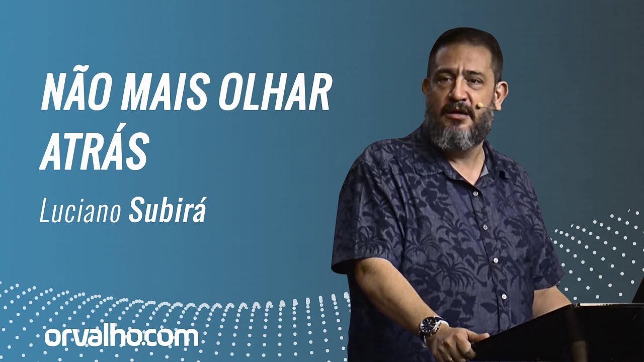 NÃO MAIS OLHAR ATRÁS - Luciano Subirá