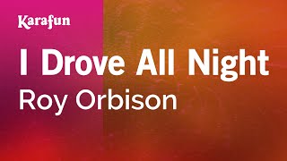 I Drove All Night - Roy Orbison | Karaoke Version | KaraFun