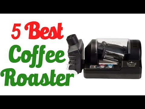 Best Coffee Roaster 2018 - Top 5 Coffee Roaster List!