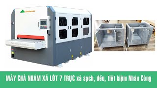 MÁY CHÀ NHÁM XẢ LÓT 7 TRỤC siêu sạch, siêu đều giảm Nhân Công