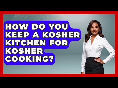How Do You Keep a Kosher Kitchen for Kosher Cooking? | The Kosher Way News