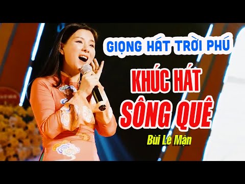 Khúc Hát Sông Quê - Lê Mận | Thổn Thức GIỌNG HÁT TRỜI PHÚ, Qua nửa đời phiêu dạt, Nguyễn Trọng Tạo