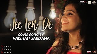 Jee Len De | Vaishali Sardana | Cover Version | RAW | John Abraham | Mouni Roy | Jackie Shroff
