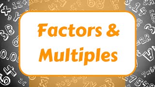 Factors and Multiples! (With 6 Examples)