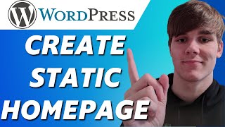 How to Create a Static Homepage on Wordpress (Full Tutorial)