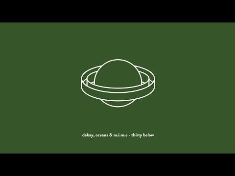 DËKAY, Oceans & M.I.M.E - Thirty Below
