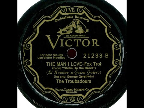 The Man I Love--The Troubadours Nat Shilkret, 1928