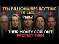 The Top 10 Billionaires Behind Bars Who Were On Top Of The World Until The Handcuffs Clicked Money