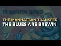 The Manhattan Transfer - The Blues Are Brewin' (Official Audio)