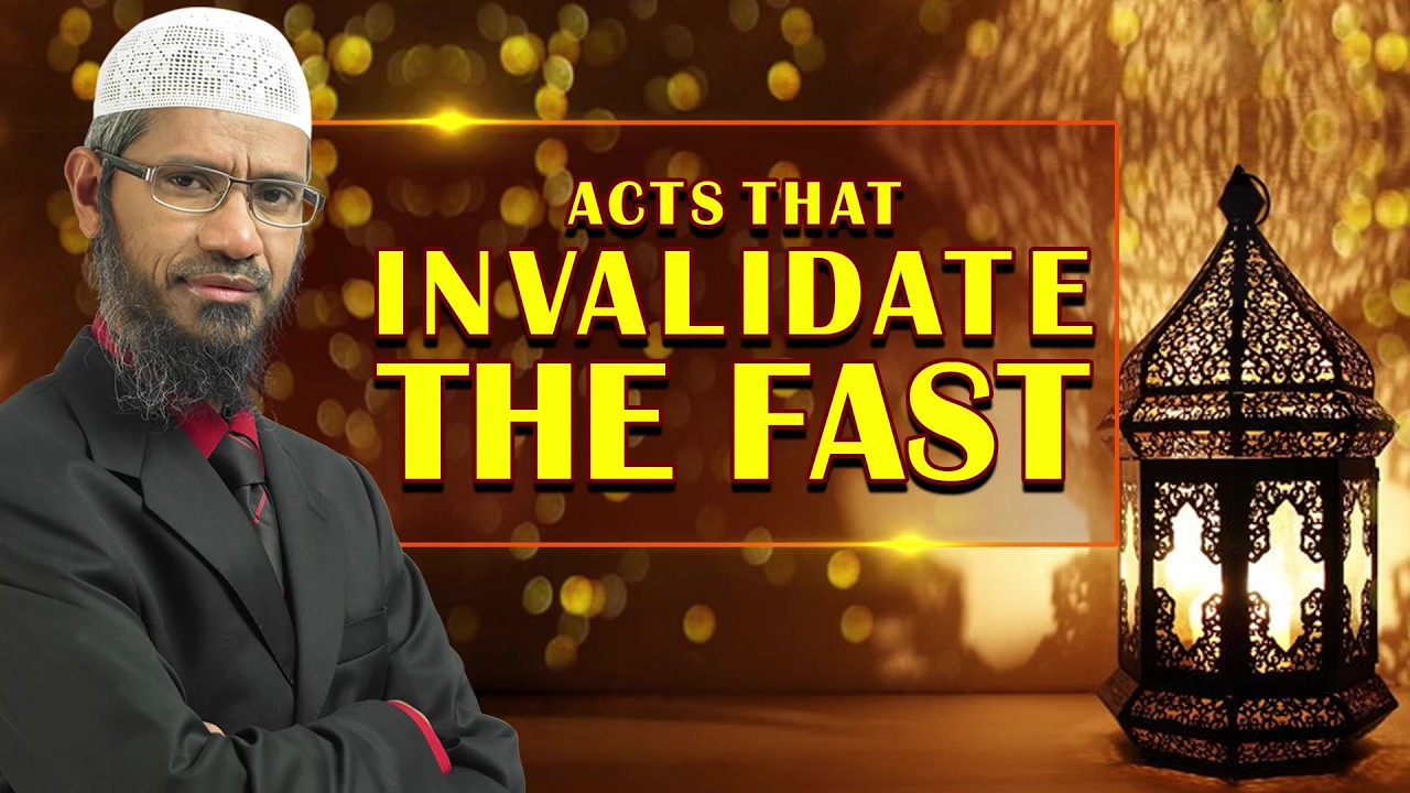 Acts that Invalidate the Fast - Dr Zakir Naik