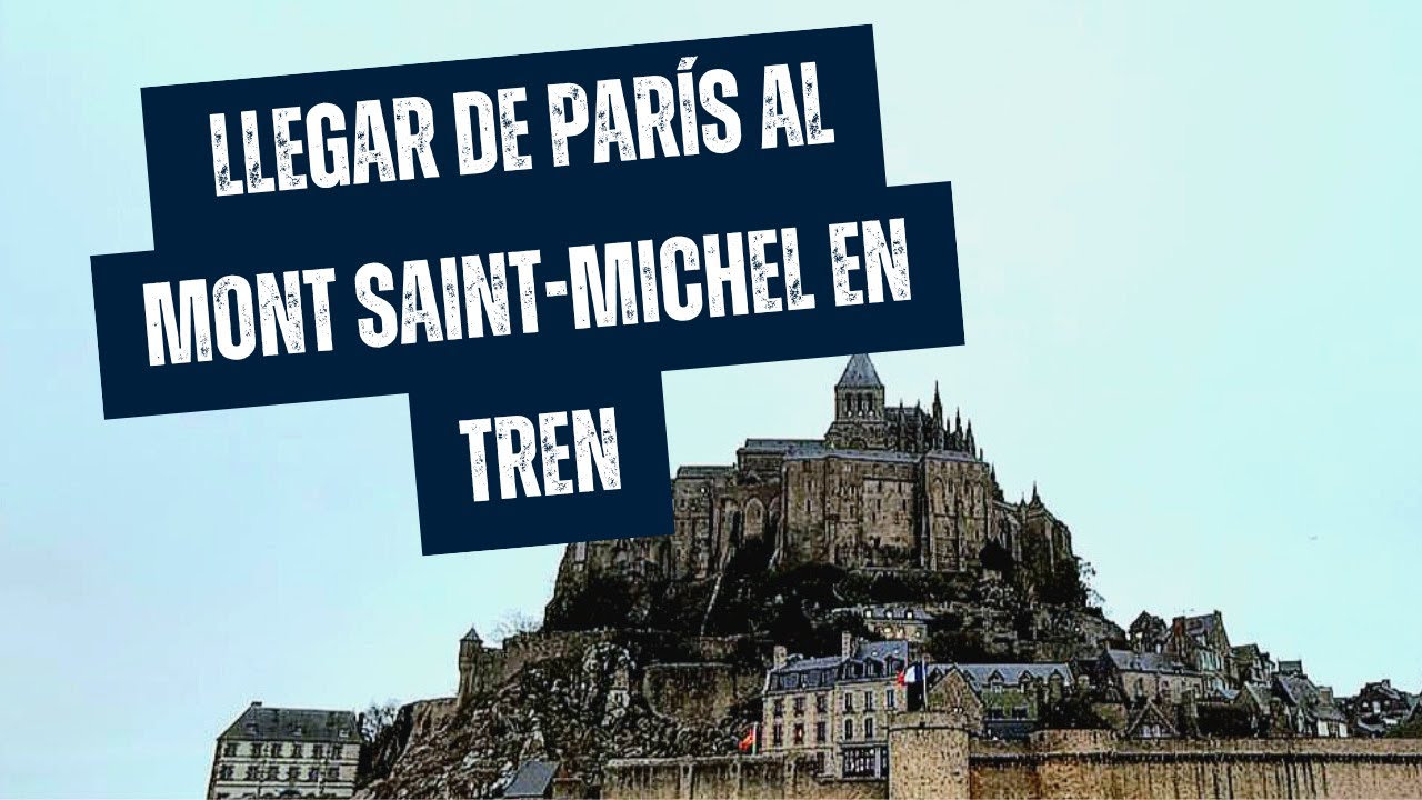 Llegar de París al Mont Saint-Michel en Tren