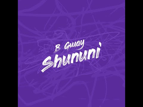 B Gway - Shununi ( Officila Lyrics Video)