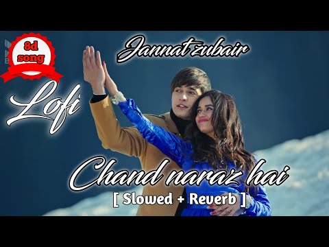Chand naraz hai lofi [ slowed and reverb ] mohsin Khan, jannat zubair |Musical Mahal |