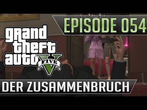 GTA V - Let's Play #054 - "Der Zusammenbruch"