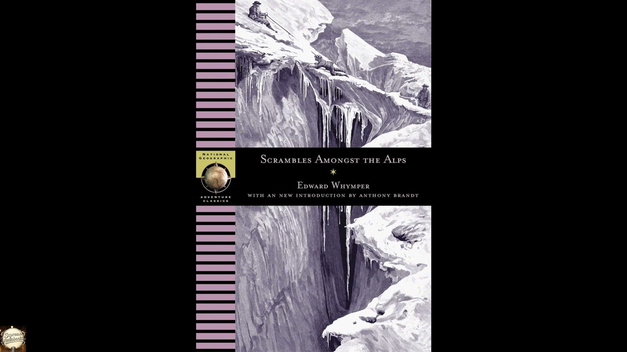 Scrambles Amongst the Alps (National Geographic Adventure Classics)