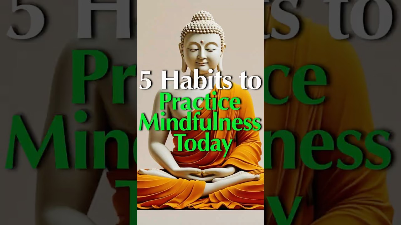 5 Habits to Practice Mindfulness Today