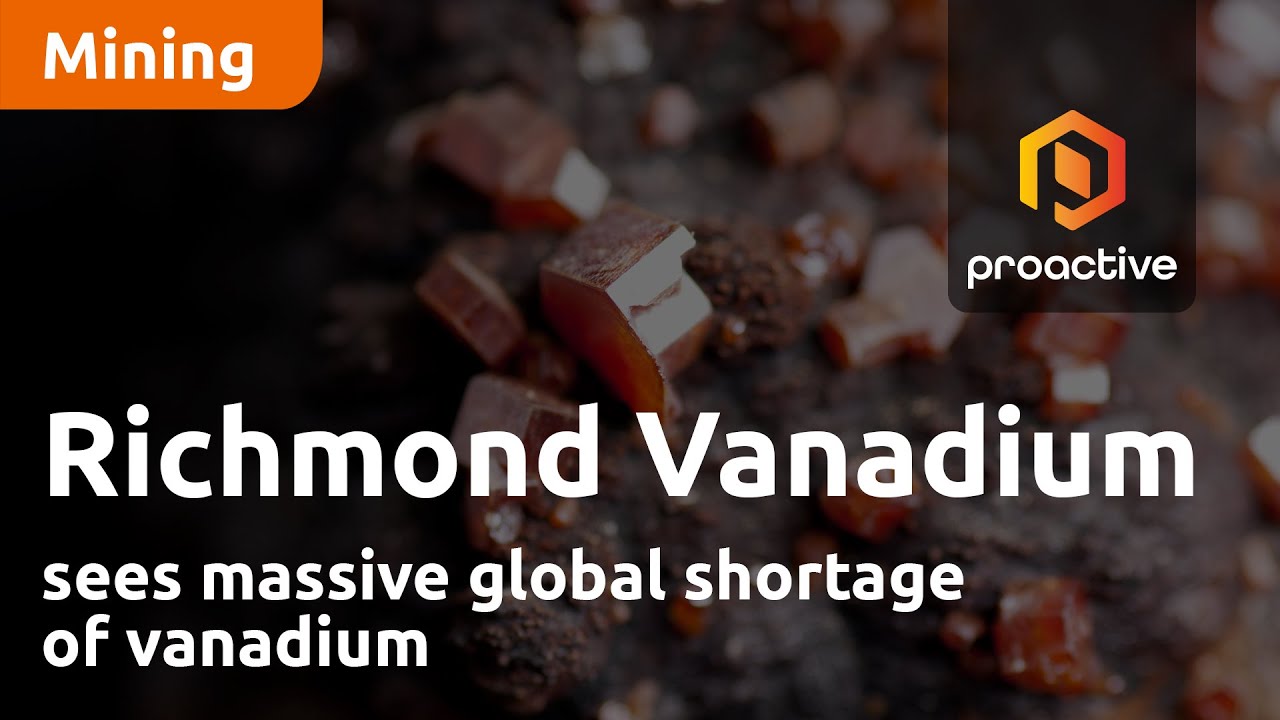 Richmond Vanadium sees massive global shortage of vanadium