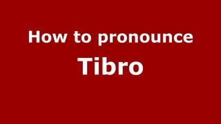 How to pronounce Tibro
