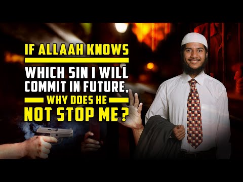 If Allah knows which Sin I will Commit in Future, why does He not Stop Me? – Fariq Zakir Naik