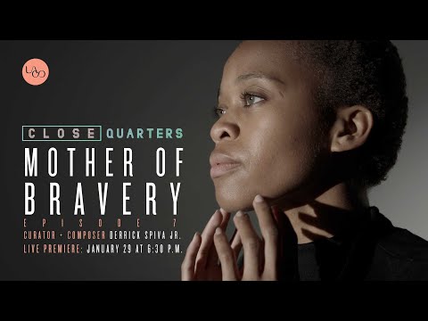 Close Quarters: "Mother of Bravery" —  S:1, E:7  — Derrick Spiva Jr., curator + composer