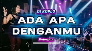 Download lagu ADA APA DENGANMU - PETERPAN | DJ REMIX KOPLO FULL BASS SUPER PECAH VIRAL TIKTOK mp3