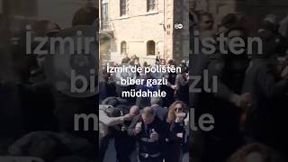 İzmir'de polisten biber gazı, ortalık karıştı