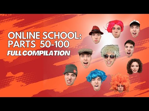 Online School: Parts 50-100 (Full Compilation)