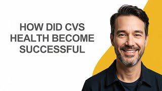 How Did Cvs Health Become Successful - KevinHowTo