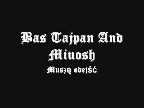 Bas Tajpan and Miuosh  - musze odejść
