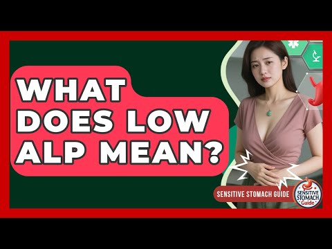 What Does Low ALP Mean? - Sensitive Stomach Guide