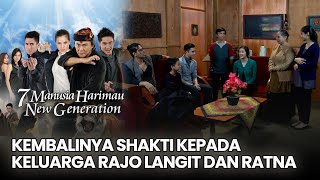 Download lagu kembalinya shakti kepada keluarga Rajo Langit dan Ratna | 7 MANUSIA HARIMAU NEW GEN mp3