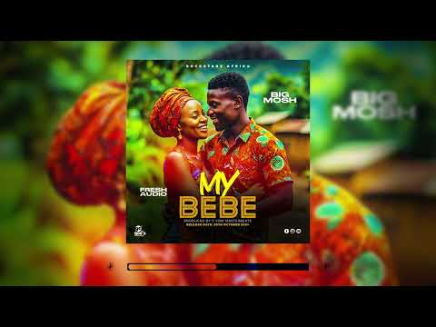 My Bebe-Big Mosh (Official Audio)