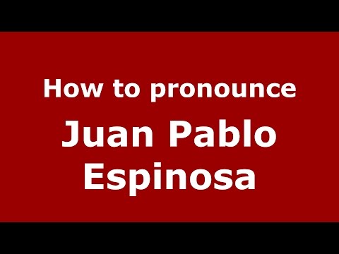 How to pronounce Juan Pablo Espinosa (Colombian Spanish/Colombia)  - PronounceNames.com
