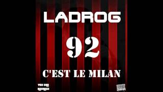 LaDroG - 92 C'EST LE MILAN (Exclu) / Remix @Kery James / UCA 2013
